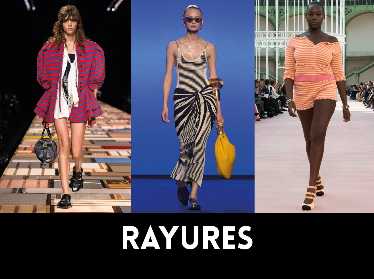 RAYURES. De gauche à droite, LOUIS VUITTON, SCHIAPARELLI, CHANEL. 1NSTANT SHOW.