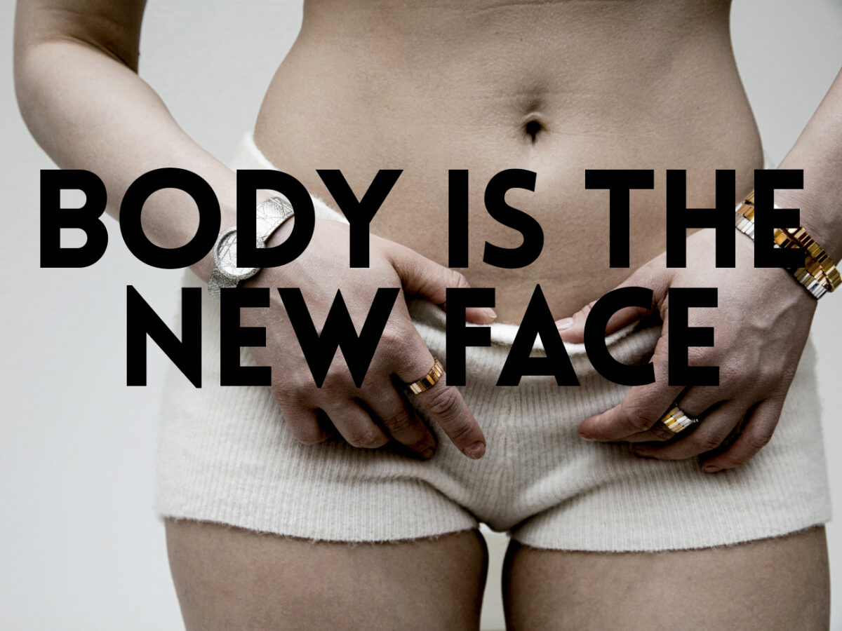 BODY IS THE NEW FACE