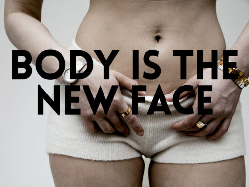 BODY IS THE NEW FACE